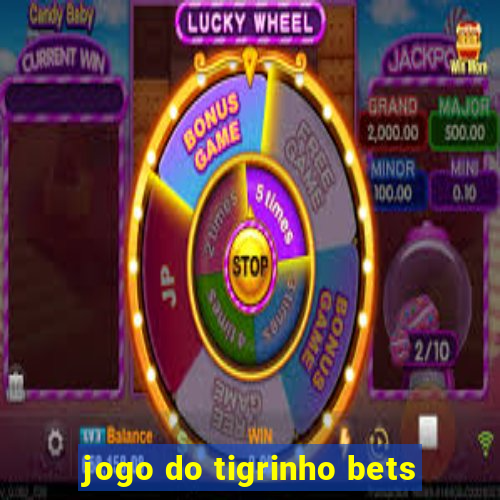 jogo do tigrinho bets